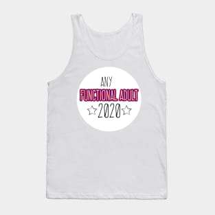 Any Functioning Adult 2020 funny political sticker for 2020 election Tank Top